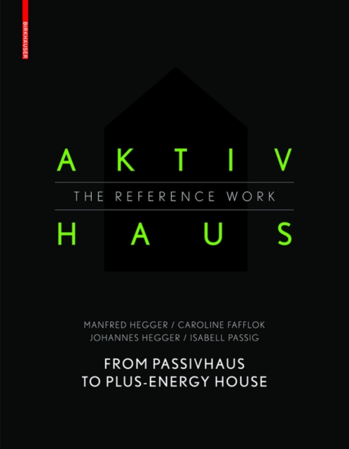 Aktivhaus - The Reference Work : From Passivhaus to Energy-Plus House, PDF eBook