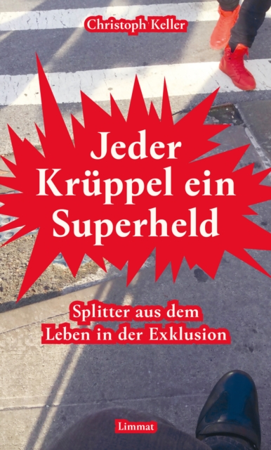 Jeder Kruppel ein Superheld : Splitter aus dem Leben in der Exklusion, PDF eBook