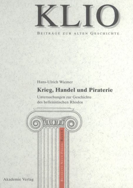 Krieg, Handel und Piraterie : Untersuchungen zur Geschichte des hellenistischen Rhodos, PDF eBook