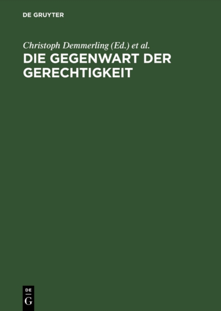 Die Gegenwart der Gerechtigkeit : Diskurse zwischen Recht, praktischer Philosophie und Politik, PDF eBook