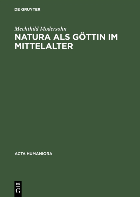 Natura als Gottin im Mittelalter : Ikonographische Studien zu Darstellungen der personifizierten Natur, PDF eBook