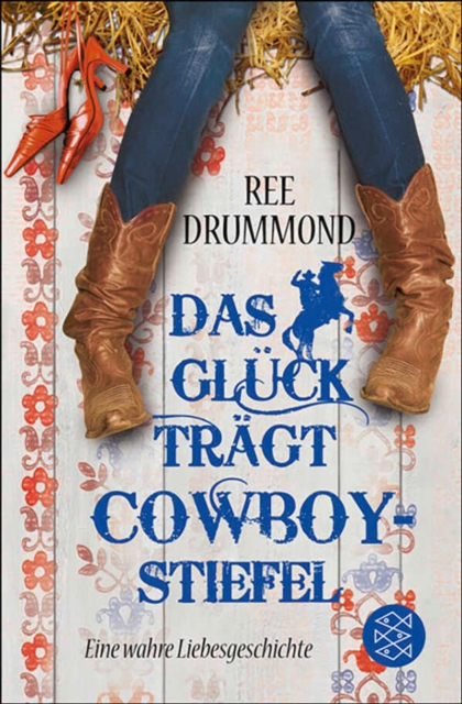 Das Gluck tragt Cowboystiefel : Eine wahre Liebesgeschichte, EPUB eBook