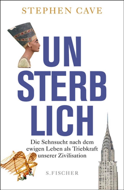 Unsterblich : Die Sehnsucht nach dem ewigen Leben als Triebkraft unserer Zivilisation, EPUB eBook