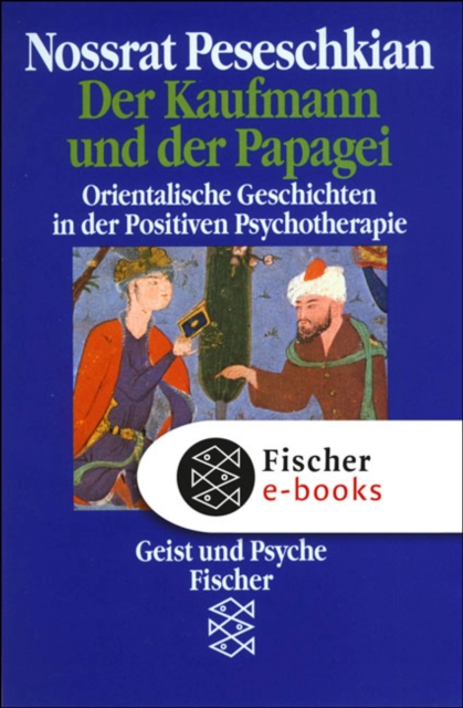 Der Kaufmann und der Papagei : Orientalische Geschichten in der Positiven Psychotherapie, EPUB eBook