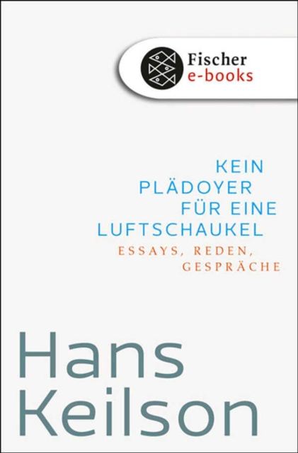 Kein Pladoyer fur eine Luftschaukel : Essays, Reden, Gesprache, EPUB eBook