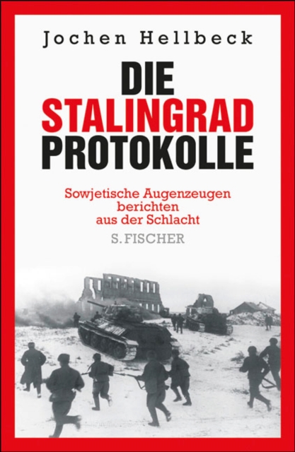 Die Stalingrad-Protokolle : Sowjetische Augenzeugen berichten aus der Schlacht, EPUB eBook