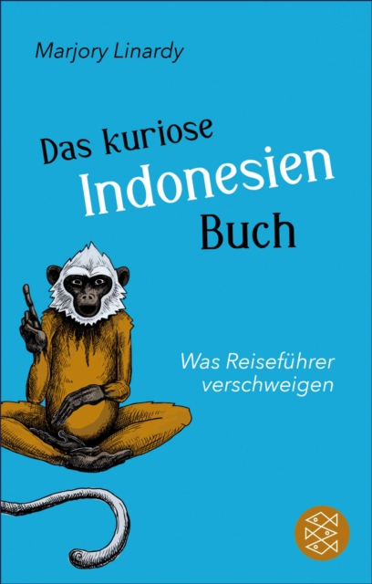 Das kuriose Indonesien-Buch : Was Reisefuhrer verschweigen, EPUB eBook