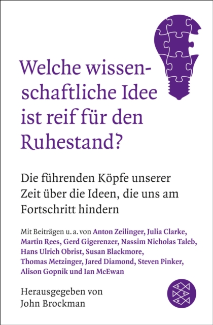 Welche wissenschaftliche Idee ist reif fur den Ruhestand? : Die fuhrenden Kopfe unserer Zeit uber die Ideen, die uns am Fortschritt hindern, EPUB eBook