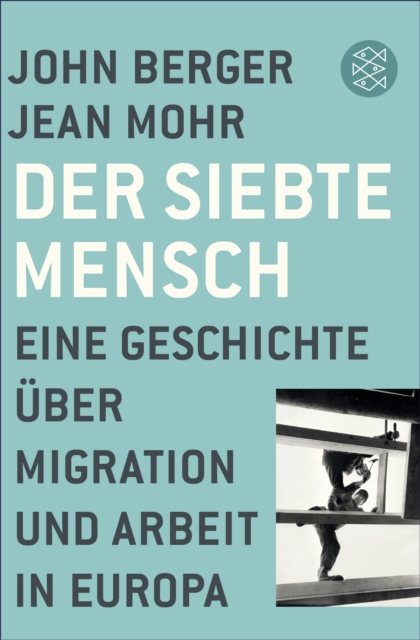 Der siebte Mensch : Eine Geschichte uber Migration und Arbeit in Europa, EPUB eBook