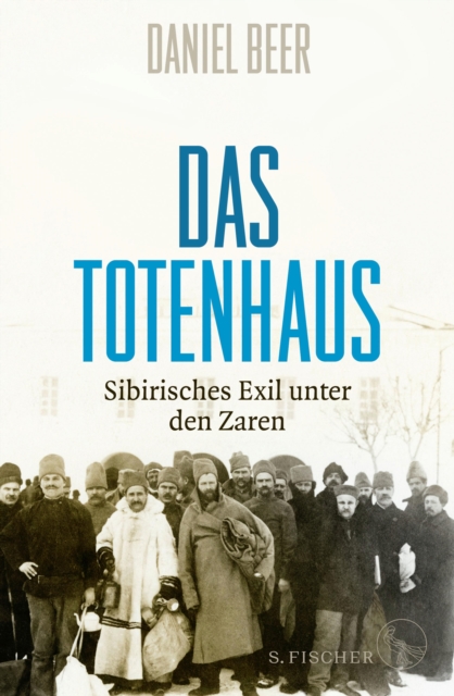 Das Totenhaus : Sibirisches Exil unter den Zaren, EPUB eBook