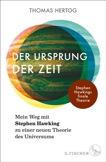Der Ursprung der Zeit - Mein Weg mit Stephen Hawking zu einer neuen Theorie des Universums : Stephen Hawkings finale Theorie, EPUB eBook