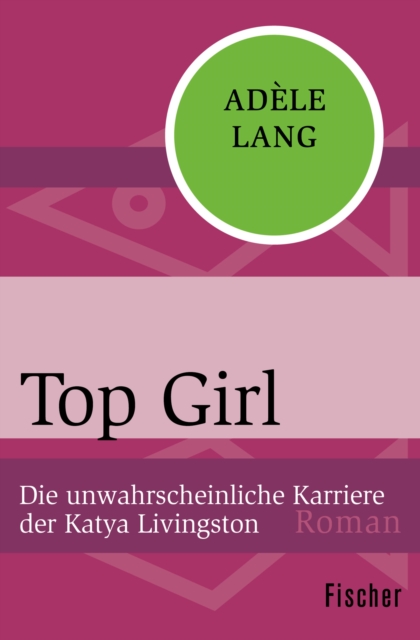 Top Girl : Die unwahrscheinliche Karriere der Katya Livingston, EPUB eBook
