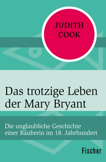 Das trotzige Leben der Mary Bryant : Die unglaubliche Geschichte einer Rauberin im 18. Jahrhundert, EPUB eBook