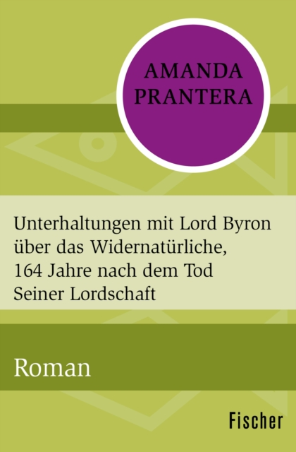 Unterhaltungen mit Lord Byron uber das Widernaturliche, 164 Jahre nach dem Tod Seiner Lordschaft : Roman, EPUB eBook