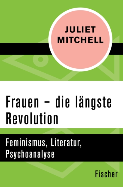 Frauen - die langste Revolution : Feminismus, Literatur, Psychoanalyse, EPUB eBook