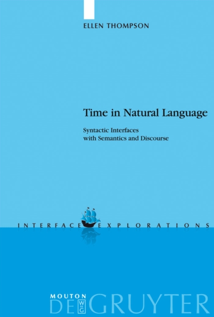 Time in Natural Language : Syntactic Interfaces with Semantics and Discourse, PDF eBook