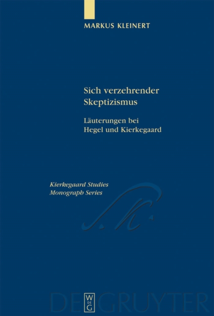 Sich verzehrender Skeptizismus : Lauterungen bei Hegel und Kierkegaard, PDF eBook