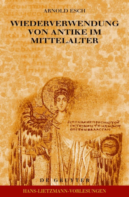 Wiederverwendung von Antike im Mittelalter : Die Sicht des Archaologen und die Sicht des Historikers, PDF eBook