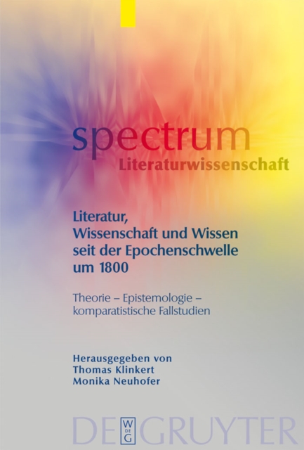 Literatur, Wissenschaft und Wissen seit der Epochenschwelle um 1800 : Theorie - Epistemologie - komparatistische Fallstudien, PDF eBook