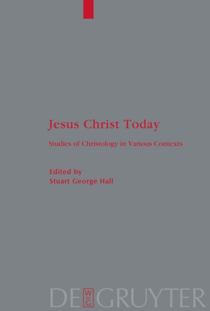 Jesus Christ Today : Studies of Christology in Various Contexts. Proceedings of the Academie Internationale des Sciences Religieuses, Oxford 25-29 August 2006 and Princeton 25-30 August 2007, PDF eBook