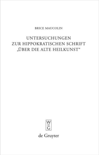 Untersuchungen zur hippokratischen Schrift "Uber die alte Heilkunst", PDF eBook
