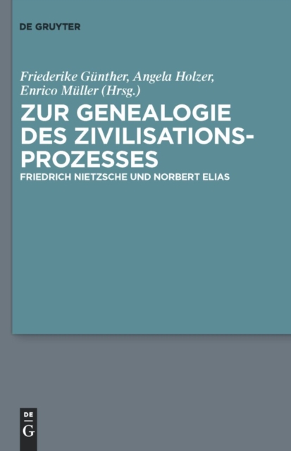 Zur Genealogie des Zivilisationsprozesses : Friedrich Nietzsche und Norbert Elias, PDF eBook