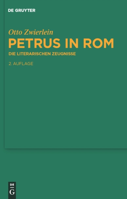 Petrus in Rom : Die literarischen Zeugnisse. Mit einer kritischen Edition der Martyrien des Petrus und Paulus auf neuer handschriftlicher Grundlage, PDF eBook