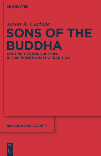 Sons of the Buddha : Continuities and Ruptures in a Burmese Monastic Tradition, PDF eBook