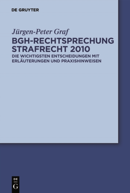 BGH-Rechtsprechung Strafrecht 2010 : Die wichtigsten Entscheidungen mit Erlauterungen und Praxishinweisen, PDF eBook