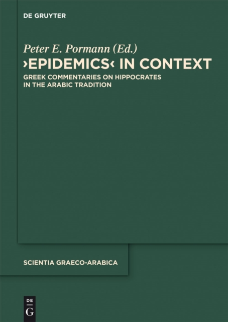 Epidemics in Context : Greek Commentaries on Hippocrates in the Arabic Tradition, PDF eBook