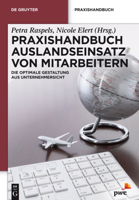 Praxishandbuch Auslandseinsatz von Mitarbeitern : Die optimale Gestaltung aus Unternehmersicht, PDF eBook
