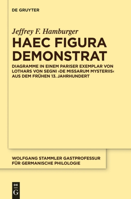 Haec figura demonstrat : Diagramme in einem Pariser Exemplar von Lothars von Segni ,De missarum mysteriis' aus dem fruhen 13. Jahrhundert, PDF eBook