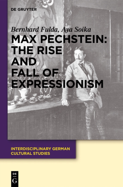 Max Pechstein: The Rise and Fall of Expressionism, PDF eBook