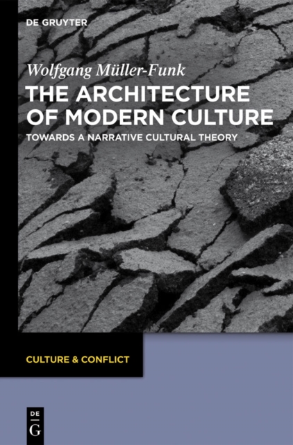 The Architecture of Modern Culture : Towards a Narrative Cultural Theory, PDF eBook