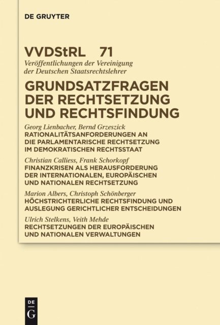 Grundsatzfragen der Rechtsetzung und Rechtsfindung : Referate und Diskussionen auf der Tagung der Vereinigung der Deutschen Staatsrechtslehrer in Munster vom 5. bis 8. Oktober 2011, PDF eBook