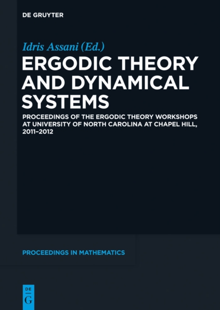 Ergodic Theory and Dynamical Systems : Proceedings of the Ergodic Theory Workshops at University of North Carolina at Chapel Hill, 2011-2012, PDF eBook