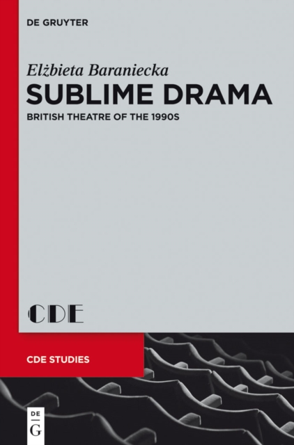 Sublime Drama : British Theatre of the 1990s, PDF eBook