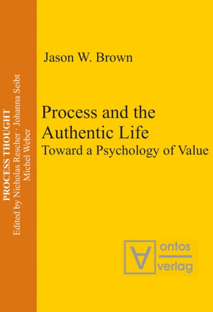 Process and the Authentic Life : Toward a Psychology of Value, PDF eBook