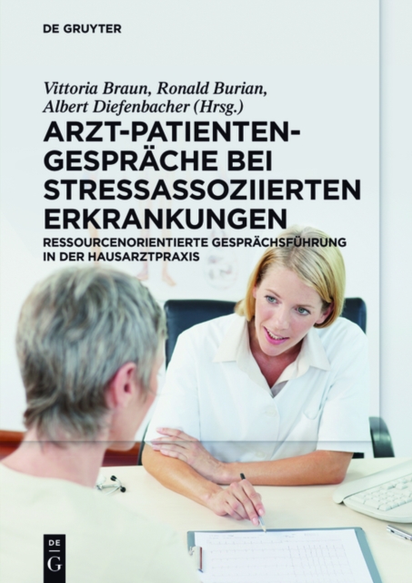 Arzt-Patienten-Gesprache bei stressassoziierten Erkrankungen : Ressourcenorientierte Gesprachsfuhrung in der Hausarztpraxis, PDF eBook