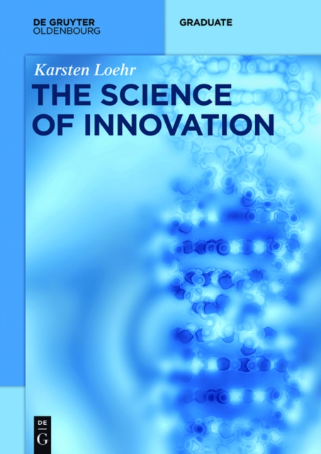 The Science of Innovation : A Comprehensive Approach for Innovation Management, PDF eBook