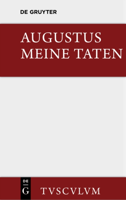 Meine Taten / Res gestae : Das Monumentum Ancyranum in lateinischer, griechischer und deutscher Sprache, PDF eBook