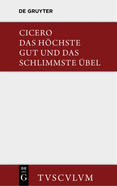 Das hochste Gut und das schlimmste Ubel / De finibus bonorum et malorum : Lateinisch - deutsch, PDF eBook