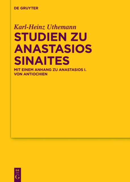 Studien zu Anastasios Sinaites : Mit einem Anhang zu Anastasios I. von Antiochien, PDF eBook