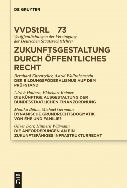Zukunftsgestaltung durch Offentliches Recht : Referate und Diskussionen auf der Tagung der Vereinigung der Deutschen Staatsrechtslehrer in Greifswald vom 2. bis 5. Oktober 2013, EPUB eBook