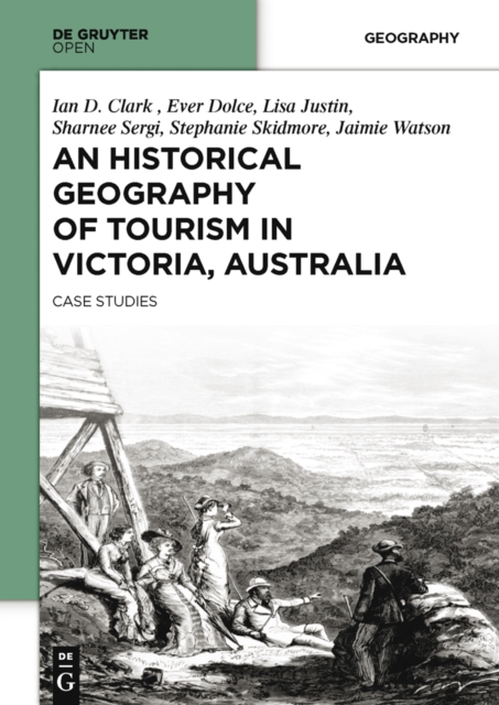 An Historical Geography of Tourism in Victoria, Australia : Case Studies, PDF eBook