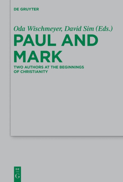 Paul and Mark : Comparative Essays Part I. Two Authors at the Beginnings of Christianity, EPUB eBook