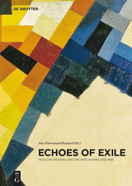 Echoes of Exile : Moscow Archives and the Arts in Paris 1933-1945, EPUB eBook