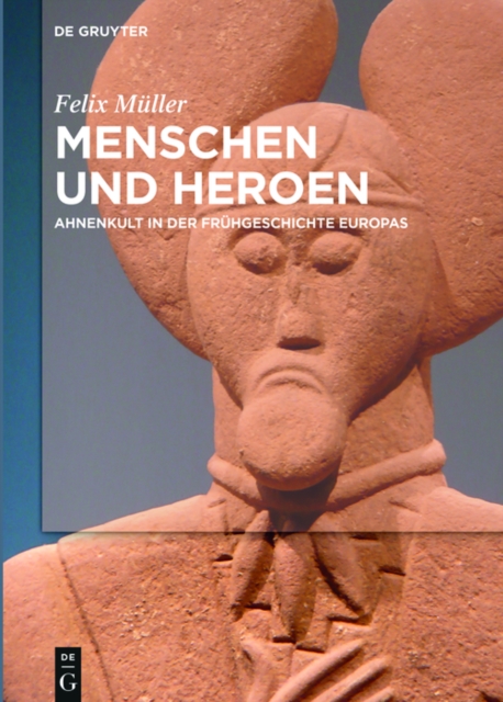 Menschen und Heroen : Ahnenkult in der Fruhgeschichte Europas, EPUB eBook
