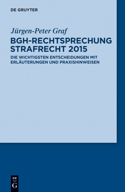 BGH-Rechtsprechung Strafrecht 2015 : Die wichtigsten Entscheidungen mit Erlauterungen und Praxishinweisen, EPUB eBook
