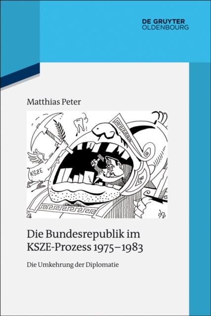 Die Bundesrepublik im KSZE-Prozess 1975-1983 : Die Umkehrung der Diplomatie, EPUB eBook